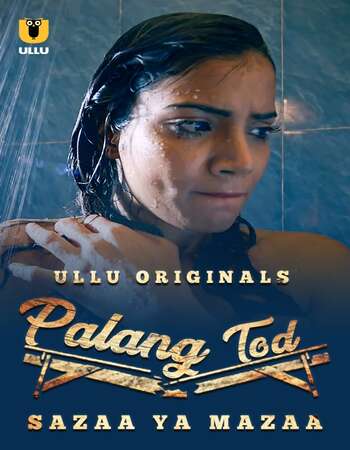 Palang Tod (Sazaa Ya Mazaa) 2021 Hindi S01 ULLU WEB Series Full Movie